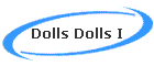Dolls Dolls I