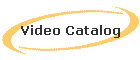 Video Catalog