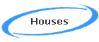 Houses