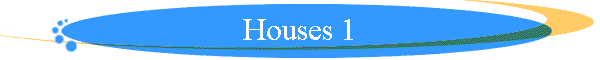 Houses 1